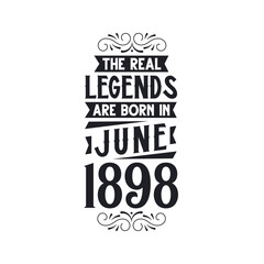 Born in June 1898 Retro Vintage Birthday, real legend are born in June 1898