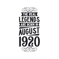 Born in August 1920 Retro Vintage Birthday, real legend are born in August 1920