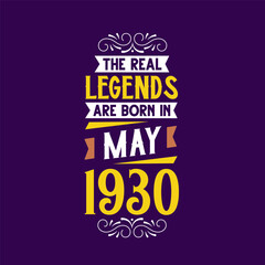 The real legend are born in May 1930. Born in May 1930 Retro Vintage Birthday