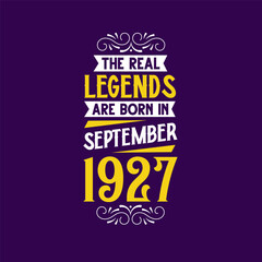 The real legend are born in September 1927. Born in September 1927 Retro Vintage Birthday