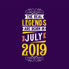 Obraz premium The real legend are born in July 2019. Born in July 2019 Retro Vintage Birthday