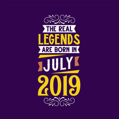 The real legend are born in July 2019. Born in July 2019 Retro Vintage Birthday