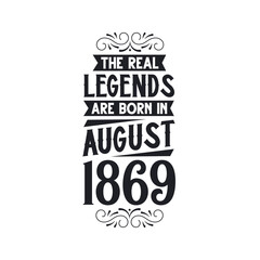 Born in August 1869 Retro Vintage Birthday, real legend are born in August 1869