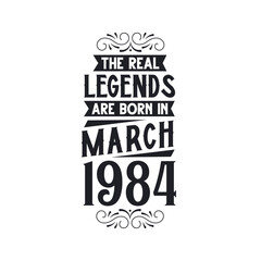 Born in March 1984 Retro Vintage Birthday, real legend are born in March 1984