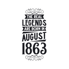 Born in August 1863 Retro Vintage Birthday, real legend are born in August 1863