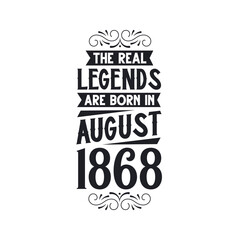 Born in August 1868 Retro Vintage Birthday, real legend are born in August 1868