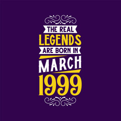 The real legend are born in March 1999. Born in March 1999 Retro Vintage Birthday