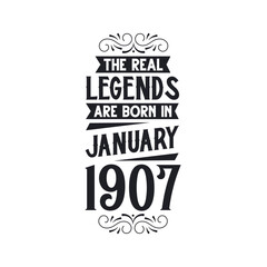 Born in January 1907 Retro Vintage Birthday, real legend are born in January 1907