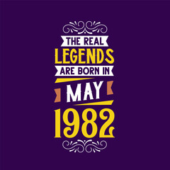 The real legend are born in May 1982. Born in May 1982 Retro Vintage Birthday
