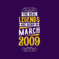 The real legend are born in March 2009. Born in March 2009 Retro Vintage Birthday