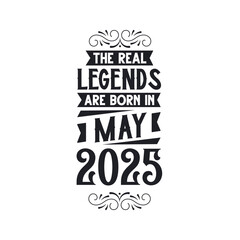 Fototapeta premium Born in May 2025 Retro Vintage Birthday, real legend are born in May 2025