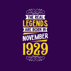 The real legend are born in November 1929. Born in November 1929 Retro Vintage Birthday