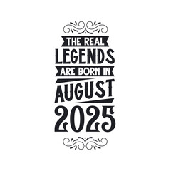 Born in August 2025 Retro Vintage Birthday, real legend are born in August 2025