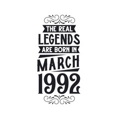 Born in March 1992 Retro Vintage Birthday, real legend are born in March 1992