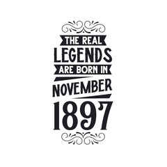 Born in November 1897 Retro Vintage Birthday, real legend are born in November 1897