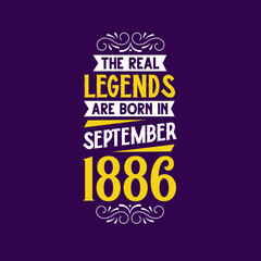The real legend are born in September 1886. Born in September 1886 Retro Vintage Birthday