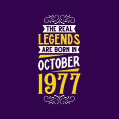 The real legend are born in October 1977. Born in October 1977 Retro Vintage Birthday