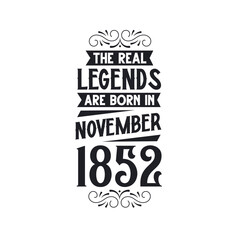 Born in November 1852 Retro Vintage Birthday, real legend are born in November 1852