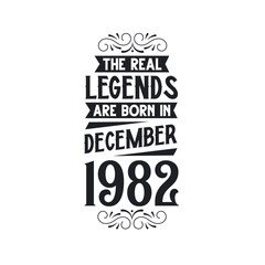 Born in December 1982 Retro Vintage Birthday, real legend are born in December 1982