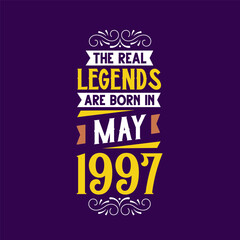 The real legend are born in May 1997. Born in May 1997 Retro Vintage Birthday