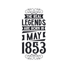 Born in May 1853 Retro Vintage Birthday, real legend are born in May 1853