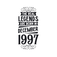 Born in December 1997 Retro Vintage Birthday, real legend are born in December 1997
