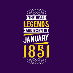 The real legend are born in January 1851. Born in January 1851 Retro Vintage Birthday