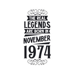 Born in November 1974 Retro Vintage Birthday, real legend are born in November 1974