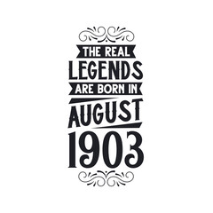 Born in August 1903 Retro Vintage Birthday, real legend are born in August 1903