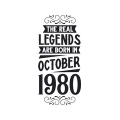 Born in October 1980 Retro Vintage Birthday, real legend are born in October 1980