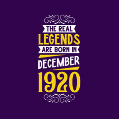 The real legend are born in December 1920. Born in December 1920 Retro Vintage Birthday