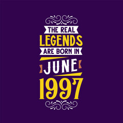 The real legend are born in June 1997. Born in June 1997 Retro Vintage Birthday