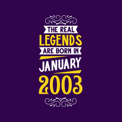 The real legend are born in January 2003. Born in January 2003 Retro Vintage Birthday