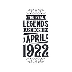 Born in April 1922 Retro Vintage Birthday, real legend are born in April 1922