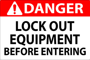 Danger Sign, Lock Out Equipment Before Entering