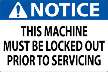Notice Machine Sign This Machine Must Be Locked Out Prior To Servicing