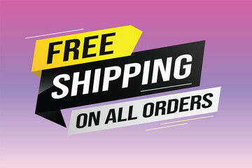 Free shipping all orders tag. Banner design template for marketing. Special offer promotion or retail. background banner modern graphic design for store shop, online store, website, landing page	