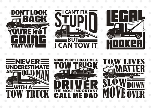 Tow Truck Driver SVG Bundle, Truck Driver Svg, Towing Truck Svg, Rollback Truck Svg, Old Man Tshirt Design, Tow Truck Quote Design
