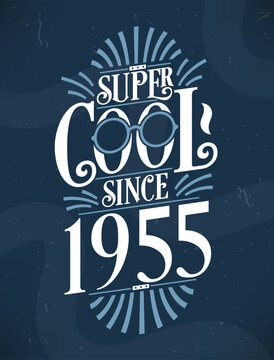 Super Cool since 1955. 1955 Birthday Typography Tshirt Design.