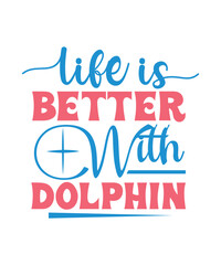 life is better with dolphin svg