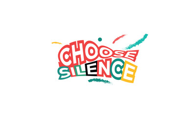 Choose Silence Tshirt Design