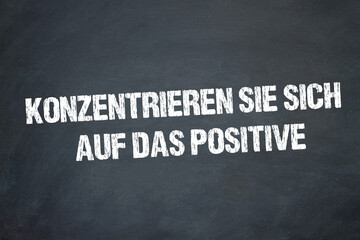 Konzentrieren Sie sich auf das Positive