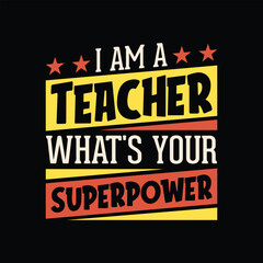 Teacher quote t-shirt design - I'm a teacher what's your superpower t shirt design. 