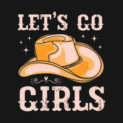 let's go girls ,cowgirls t-shirt design