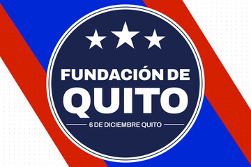 6th December is celebrated as Foundation of Quito Day, patriotic background design with flag and typography in the center