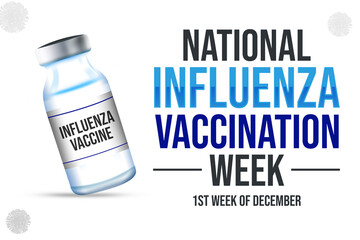 First Full week of December is observed as National Influenza vaccination  week, background design with vaccine and typography on the side.