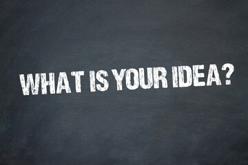 What is Your Idea?	