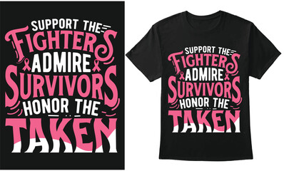 Breast Cancer Typography Design For T-Shirt, Banner, Poster, Mug, Hoodie, and Print On Demand - Support Fighters Admire Survivors Honor The Taken
