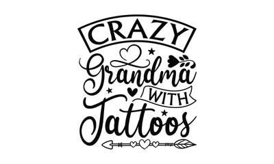 Crazy Grandma with Tattoos - Grandma T-shirts design, SVG Files for Cutting, For the design of postcards, Cutting Cricut and Silhouette, EPS 10.