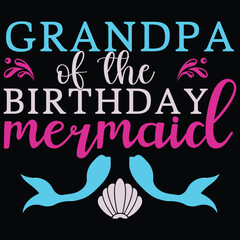 Grandpa Of  The Birthday Mermaid T-shirt Design